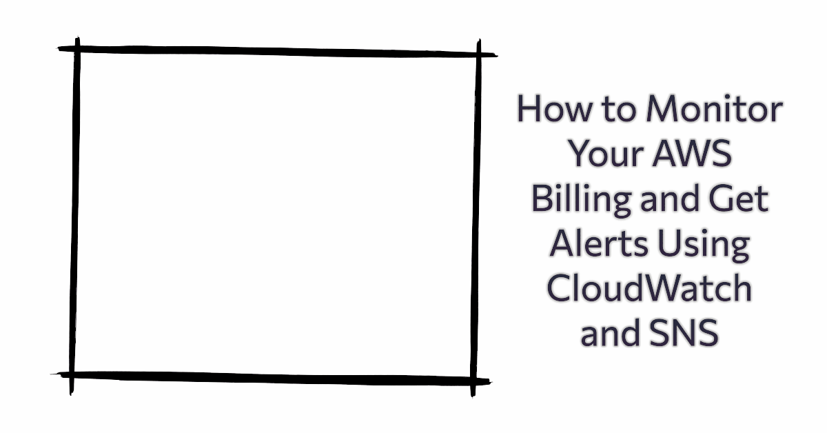 How to Monitor Your AWS Billing and Get Alerts Using CloudWatch and SNS 🚨